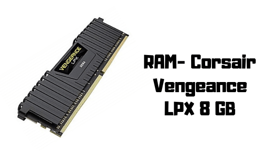 RAM- Corsair Vengeance LPX 8 GB-min