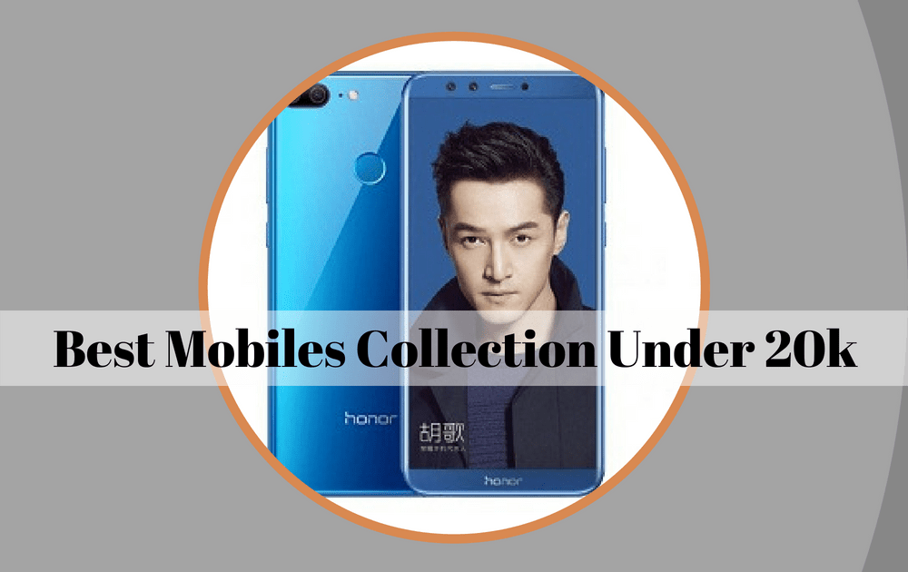 Top 10 Mobiles Under 20k in 2018