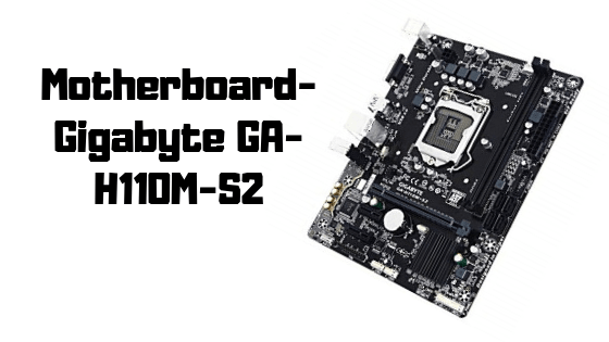 Motherboard- Gigabyte GA-H110M-S2﻿-min