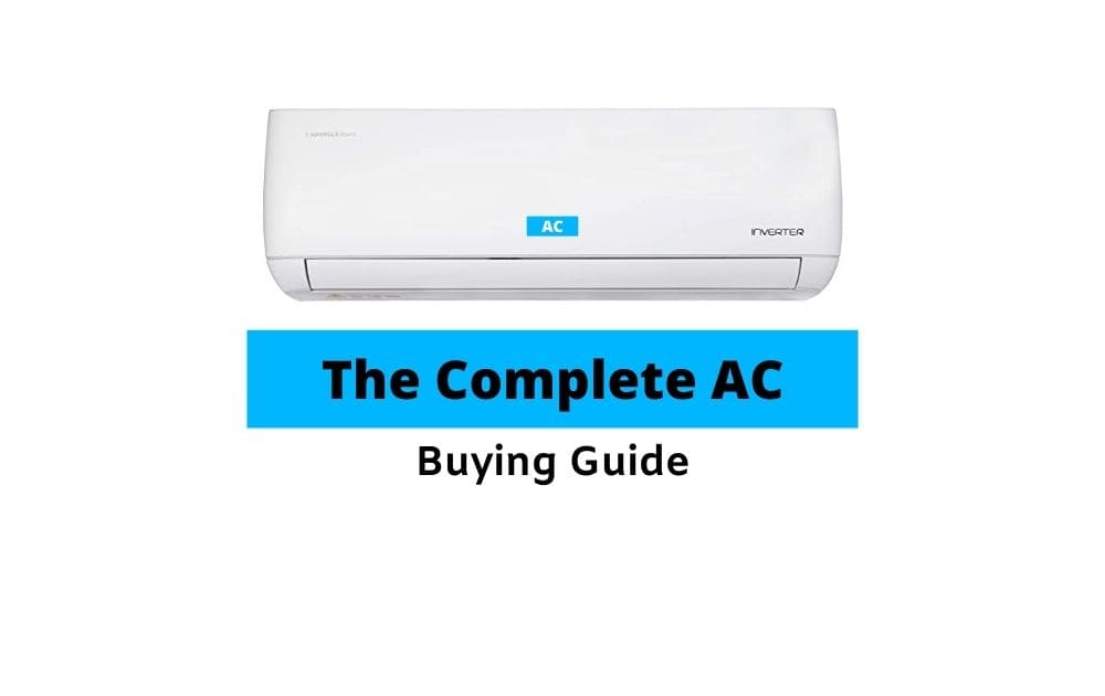 AC Buying Guide 2021 How to buy the perfect AC this summer