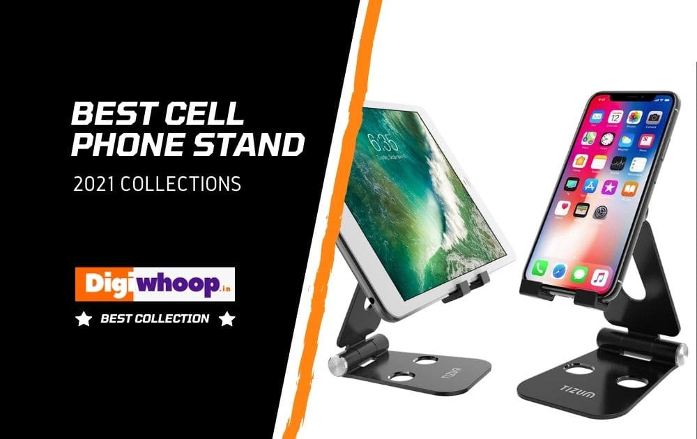 How to lay your hands on the best cell phone stand in India?