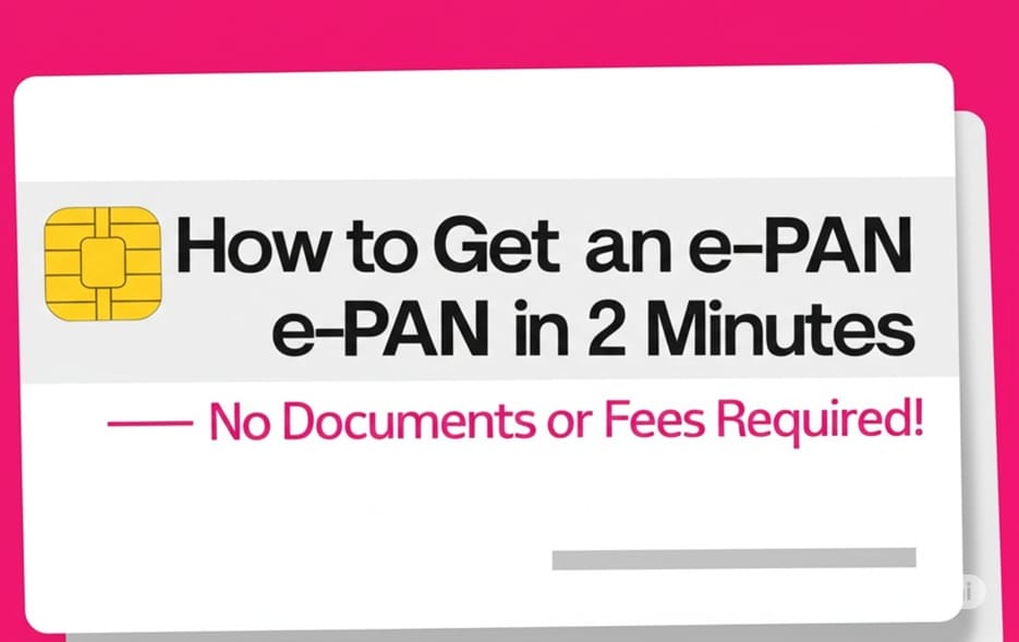 How to Get an e‑PAN in 2 Minutes - No Documents or Fees Required!